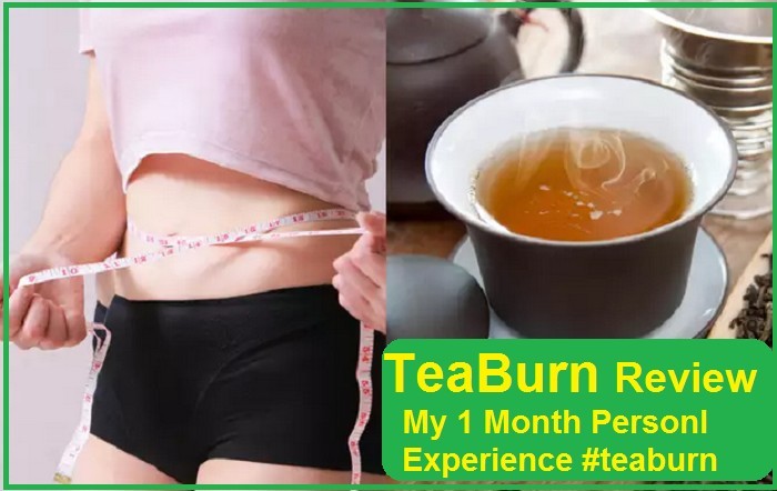 My Personal TeaBurn Review - My 1 Month Experience Of TeaBurn - How Much I Lost In One Month?