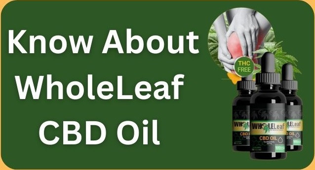 WholeLeaf CBD Oil Review: How Does WholeLeaf CBD Oil Work? Best CBD Oil Ever !