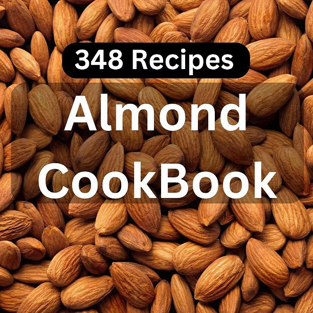 348 Almond Recipes CookBook II Delicious Recipes CookBook