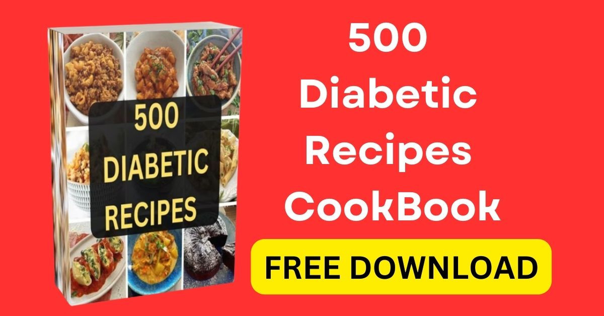 100% FREE Download 500+ Diabetes Recipes CookBook!