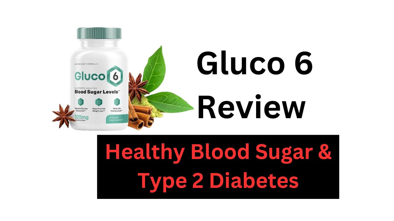 Gluco6 Review - Is It Really Support Healthy Blood Sugar & Control Type 2 Diabetes!