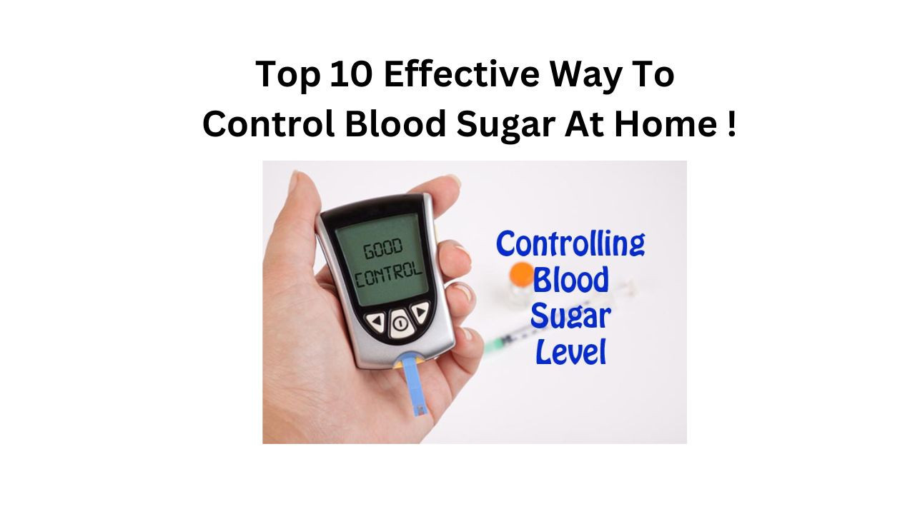 Top 10 Effective Way To Control Blood Sugar At Home !