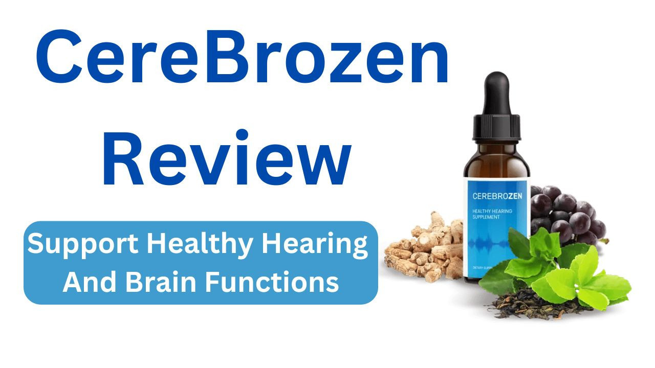 Cerebrozen Review: Support Healthy Hearing and Brain Functions!